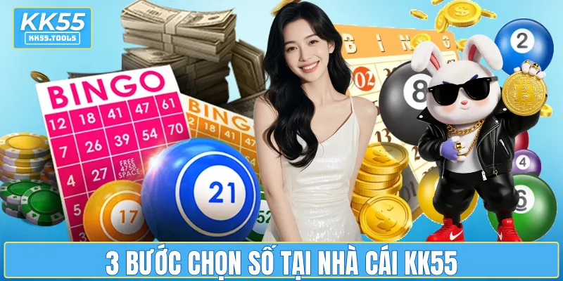 3 bước chọn số tại nhà cái KK55