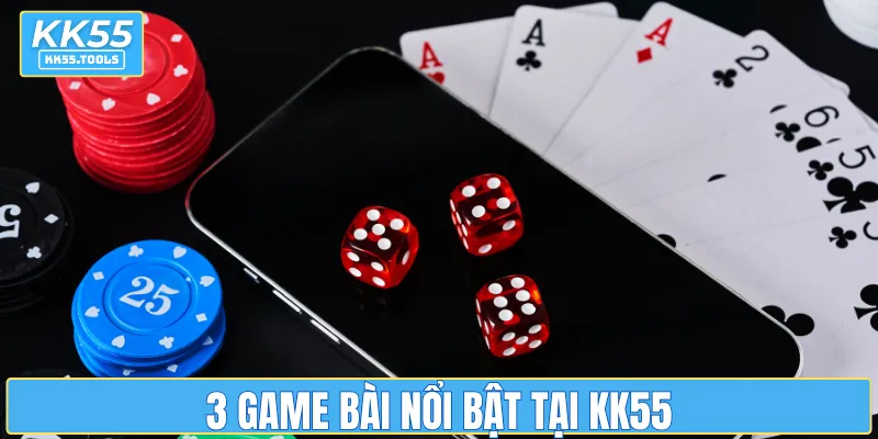 3 game bài nổi bật tại KK55