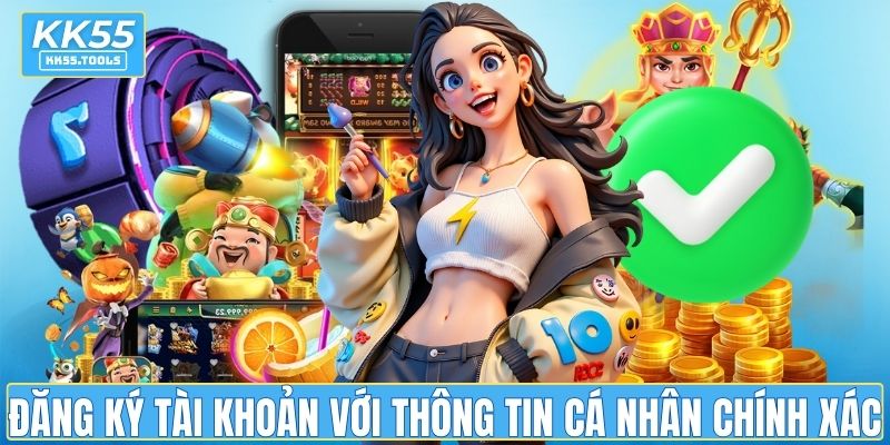 Đăng ký tài khoản với đúng thông tin cá nhân