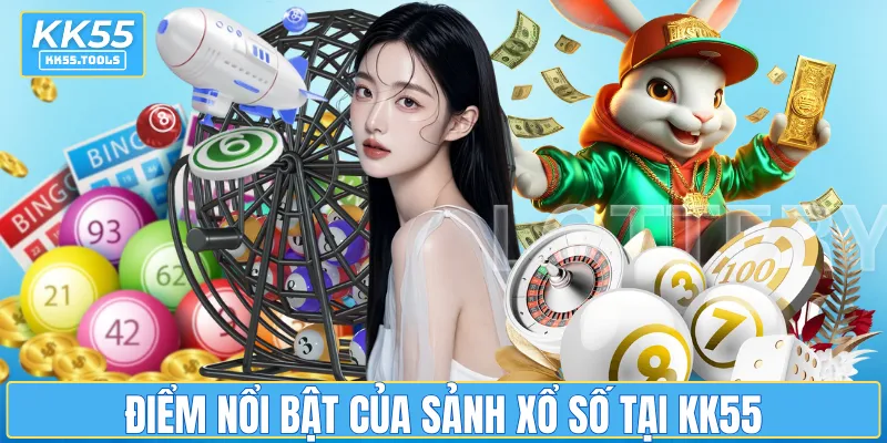 Điểm nổi bật của sảnh xổ số tại KK55