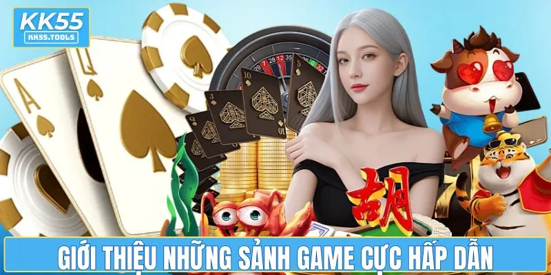 Giới thiệu những sảnh game cực hấp dẫn