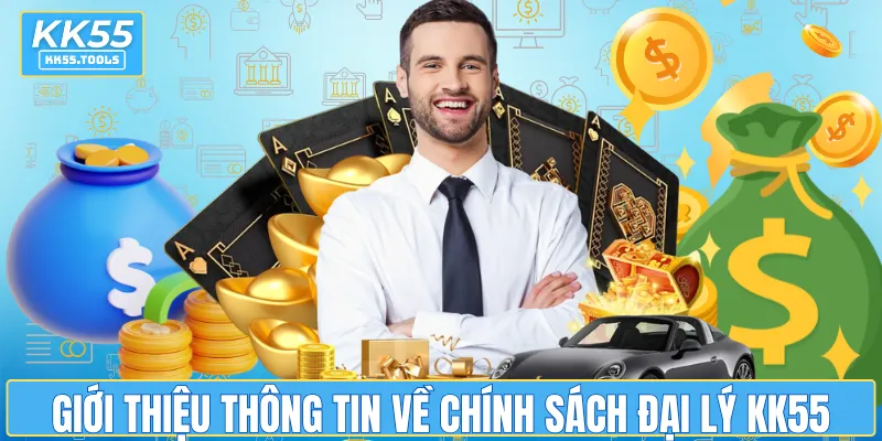 Giới thiệu thông tin về chính sách đại lý KK55