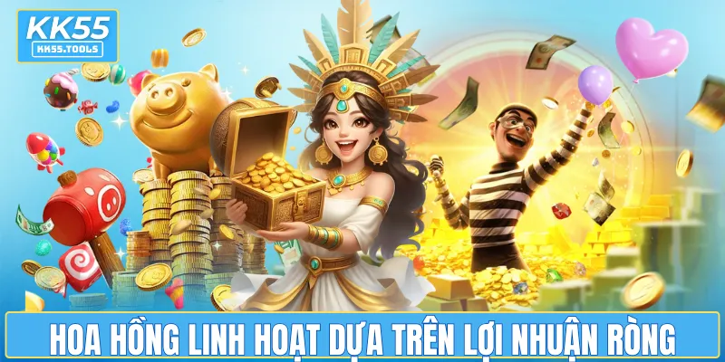 Hoa hồng linh hoạt dựa trên lợi nhuận ròng và hiệu suất