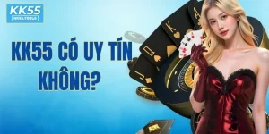KK55 Có Uy Tín Không? Tìm Nhanh Câu Trả Lời Chuẩn Xác Nhất