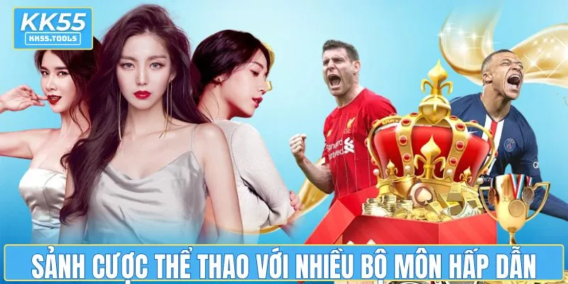 Sảnh cược thể thao KK55 với nhiều bộ môn hấp dẫn